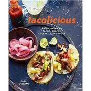 Tacolicious Festive Recipes for Tacos, Snacks, Cocktails, and More [A Cookbook] by Deseran, Sara; Hargrave, Joe; Faria, Antelmo; Barrow, Mike, 9781607745624