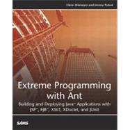 Extreme Programming with Ant Building and Deploying Java Applications with JSP, EJB, XSLT, XDoclet, and JUnit by Niemeyer, Glenn; Poteet, Jeremy, 9780672325625