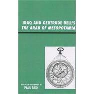 Iraq And Gertrude Bell's The Arab Of Mesopotamia by Rich, Paul J., 9780739125625