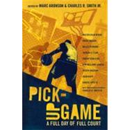 Pick-Up Game A Full Day of Full Court by Aronson, Marc; Smith Jr., Charles R.; Smith Jr., Charles R.; Various, 9780763645625