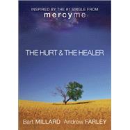 The Hurt & the Healer by Millard, Bart; Farley, Andrew, 9780801015625