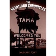 The Heartland Chronicles by Foley, Douglas E., 9780812215625