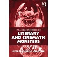 The Ashgate Encyclopedia of Literary and Cinematic Monsters by Weinstock,Jeffrey Andrew, 9781409425625