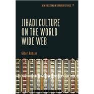 Jihadi Culture on the World Wide Web by Ramsay, Gilbert, 9781441175625