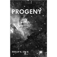 Progeny by Philip K. Dick, 9781473305625