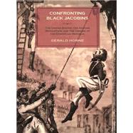 Confronting Black Jacobins by Horne, Gerald, 9781583675625