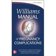 Williams Manual of Pregnancy Complications by Leveno, Kenneth; Corton, Marlene; Bloom, Steven, 9780071765626