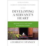 Developing a Servant's Heart by Stanley, Charles F., 9780310105626