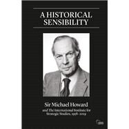 A Historical Sensibility by Howard, Michael; Rhode, Benjamin, 9780367495626