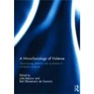 A Micro-Sociology of Violence: Deciphering patterns and dynamics of collective violence by Bakonyi; Jutta, 9780415695626