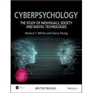 Cyberpsychology The Study of Individuals, Society and Digital Technologies by Whitty, Monica T.; Young, Garry, 9780470975626