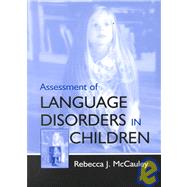 Assessment of Language Disorders in Children by McCauley, Rebecca J., 9780805825626