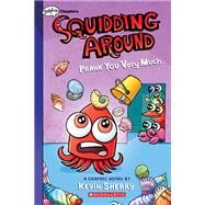 Prank You Very Much: A Graphix Chapters Book (Squidding Around #3) by Sherry, Kevin; Sherry, Kevin, 9781338755626