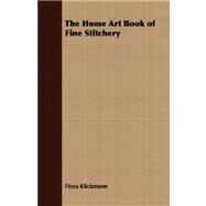 The Home Art Book of Fine Stitchery by Klickmann, Flora, 9781409725626