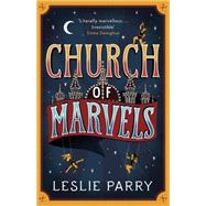 Church of Marvels by Parry, Leslie, 9781473605626