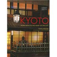 Kyoto Seven Paths to The Heart of The City by Durston, Diane; Mizuno, Katsuhiko, 9781568365626