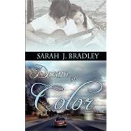 Dream in Color by Bradley, Sarah J., 9781601545626