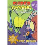 Super Goofballs, Book 4: Attack of the 50-Foot Alien Creep-oids! by Hannan, Peter, 9780061855627