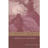 The Brothers Karamazov; Worlds of the Novel by Robin Feuer Miller, 9780300125627