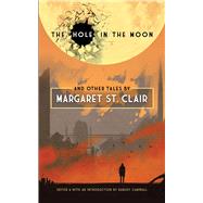 The Hole in the Moon and Other Tales by Margaret St. Clair by St. Clair, Margaret; Campbell, Ramsey, 9780486805627
