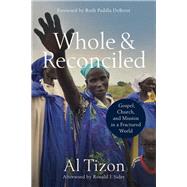 Whole and Reconciled by Tizon, Al; Deborst, Ruth Padilla; Sider, Ronald (AFT), 9780801095627