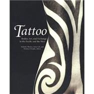 Tattoo : Bodies, Art, and Exchange in the Pacific and the West by Thomas, Nicholas; COLE, ANNA; Douglas, Bronwen, 9780822335627