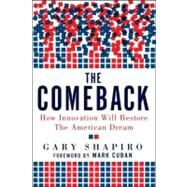 The Comeback How Innovation Will Restore the American Dream by Shapiro, Gary; Cuban, Mark, 9780825305627