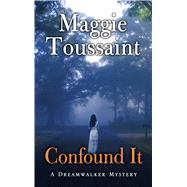Confound It by Toussaint, Maggie, 9781432865627