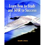 Learn How to Study and SOAR to Success by Kiewra, Kenneth A., 9780131135628