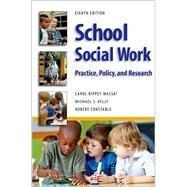 School Social Work 8E : Practice, Policy, and Research by Massat, Carol Rippey; Constable, Robert; McDonald, Shirley; Flynn, John P., 9780190615628