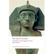 The Tale of Sinuhe and Other Ancient Egyptian Poems 1940-1640 B.C. by Parkinson, R.B., 9780199555628