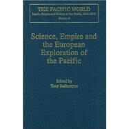 Science, Empire and the European Exploration of the Pacific by Ballantyne,Tony, 9780754635628