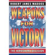 Weapons For Victory by Maddox, Robert James, 9780826215628