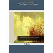 The Lord of Glory by Gaebelein, Arno Clemens, 9781505355628