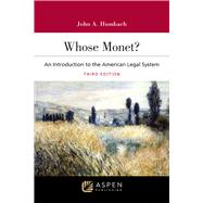 Whose Monet? An Introduction to the American Legal System by Humbach, John A., 9781543805628
