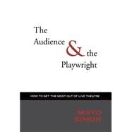 The Audience & the Playwright by Simon, Mayo, 9781557835628