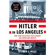 Hitler in Los Angeles by Ross, Steven J., 9781620405628