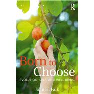 Born to Choose: Evolution, Self, and Well-Being by Falk,John H, 9781629585628