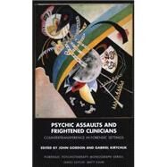 Psychic Assaults and Frightened Clinicians by Gordon, John; Kirtchuk, Gabriel; Hinshelwood, R. D., 9781855755628