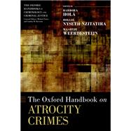 The Oxford Handbook of Atrocity Crimes by Hol, Barbora; Nyseth Brehm, Hollie; Weerdesteijn, Maartje, 9780190915629