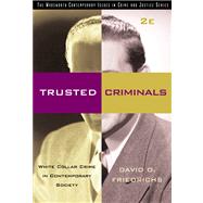 Trusted Criminals White Collar Crime In Contemporary Society by Friedrichs, David O., 9780534535629