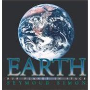 Earth : Our Planet in Space by Simon, Seymour, 9780689835629