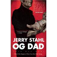 Old Guy Dad Weird Shit Happens When You Don't Die Young by Stahl, Jerry, 9780988745629