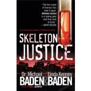 Skeleton Justice by Baden, Michael M.; Kenney, Linda, 9781400095629