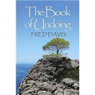 The Book of Undoing: Direct Pointing to Nondual Awareness by Davis, Fred, 9781484015629