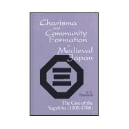 Charisma and Community Formation in Medieval Japan by Thornton, Sybil Anne, 9781885445629