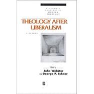 Theology After Liberalism Classical and Contemporary Readings by Webster, John; Schner, George P., 9780631205630