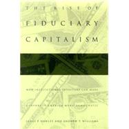 The Rise of Fiduciary Capitalism by Hawley, James P.; Williams, Andrew T., 9780812235630