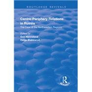 Centre-periphery Relations in Russia: Relations in Russia by Honneland,Geir;Honneland,Geir, 9781138635630