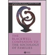 The Blackwell Companion to the Sociology of Families by Scott, Jacqueline; Treas, Judith; Richards, Martin, 9781405175630